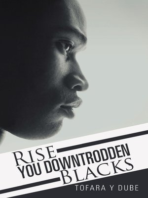 cover image of Rise You Downtrodden Blacks